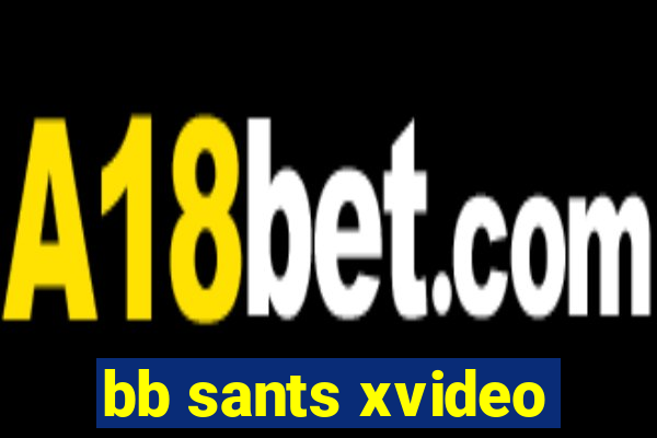 bb sants xvideo